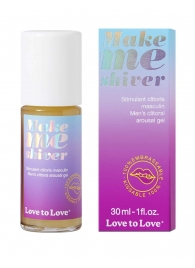 Возбуждающий гель для пениса Make Me Shiver - 30 мл. - Love to Love - купить с доставкой в Смоленске