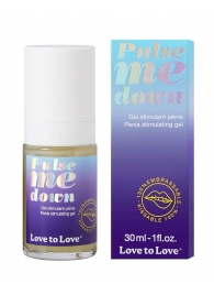 Стимулирующий гель для пениса Pulse Me Down - 30 мл. - Love to Love - купить с доставкой в Смоленске