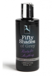 Лубрикант на водной основе Ready for Anything Aqua Lubricant - 100 мл. - Fifty Shades of Grey - купить с доставкой в Смоленске
